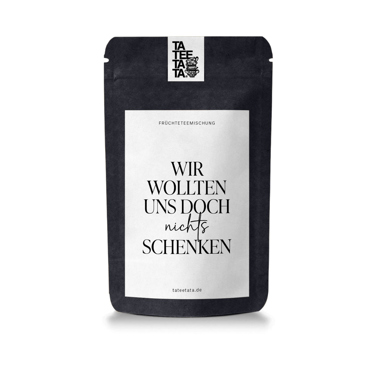 Tee "Wir wollten uns doch nichts schenken" - TaTeeTaTa